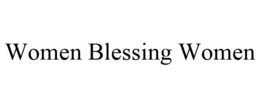 WOMEN BLESSING WOMEN trademark