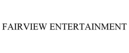 FAIRVIEW ENTERTAINMENT trademark