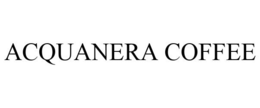 ACQUANERA COFFEE trademark