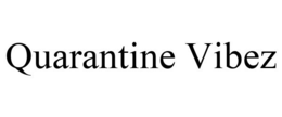 QUARANTINE VIBEZ trademark