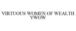 VIRTUOUS WOMEN OF WEALTH VWOW trademark
