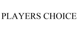 PLAYERS CHOICE trademark