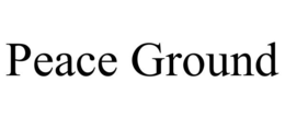 PEACE GROUND trademark