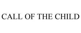 CALL OF THE CHILD trademark