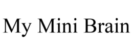 MY MINI BRAIN trademark