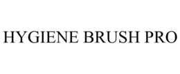 HYGIENE BRUSH PRO trademark