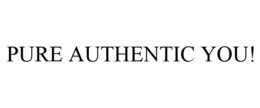 PURE AUTHENTIC YOU! trademark