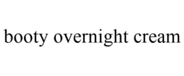 BOOTY OVERNIGHT CREAM trademark