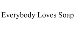 EVERYBODY LOVES SOAP trademark