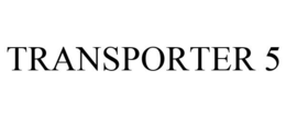 TRANSPORTER 5 trademark