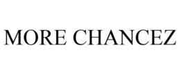 MORE CHANCEZ trademark