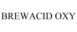 BREWACID OXY trademark