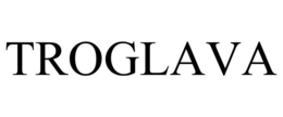 TROGLAVA trademark