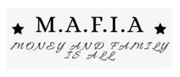 M.A.F.I.A MONEY AND FAMILY IS ALL trademark
