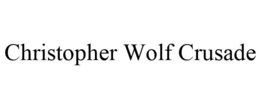 CHRISTOPHER WOLF CRUSADE trademark