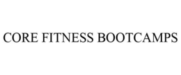 CORE FITNESS BOOTCAMPS trademark