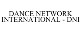 DANCE NETWORK INTERNATIONAL - DNI trademark