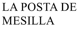 LA POSTA DE MESILLA trademark