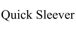 QUICK SLEEVER trademark