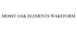 MOSSY OAK ELEMENTS WAKEFORM trademark