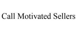 CALL MOTIVATED SELLERS trademark