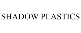 SHADOW PLASTICS trademark