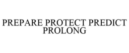 PREPARE PROTECT PREDICT PROLONG trademark