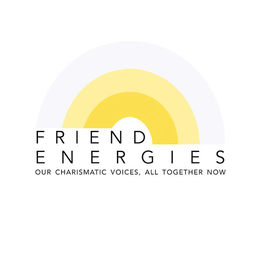 FRIEND ENERGIES OUR CHARISMATIC VOICES, ALL TOGETHER NOW trademark