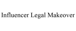INFLUENCER LEGAL MAKEOVER trademark