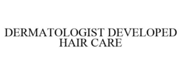 DERMATOLOGIST DEVELOPED HAIR CARE trademark