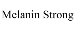 MELANIN STRONG trademark