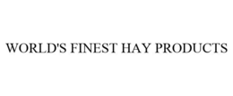 WORLD'S FINEST HAY PRODUCTS trademark
