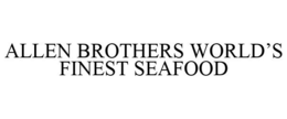 ALLEN BROTHERS WORLD'S FINEST SEAFOOD trademark