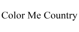 COLOR ME COUNTRY trademark