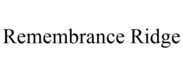 REMEMBRANCE RIDGE trademark