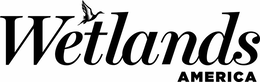 WETLANDS AMERICA trademark