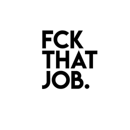 FCK THAT JOB. trademark