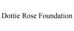 DOTTIE ROSE FOUNDATION trademark