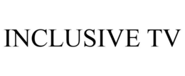 INCLUSIVE TV trademark