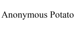 ANONYMOUS POTATO trademark