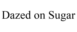DAZED ON SUGAR trademark