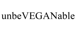 UNBEVEGANABLE trademark