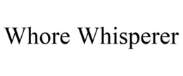 WHORE WHISPERER trademark
