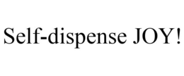 SELF-DISPENSE JOY! trademark