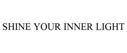 SHINE YOUR INNER LIGHT trademark