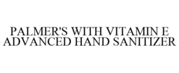 PALMER'S WITH VITAMIN E ADVANCED HAND SANITIZER trademark