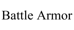 BATTLE ARMOR trademark