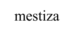 MESTIZA trademark