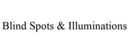 BLIND SPOTS & ILLUMINATIONS trademark