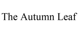 THE AUTUMN LEAF trademark